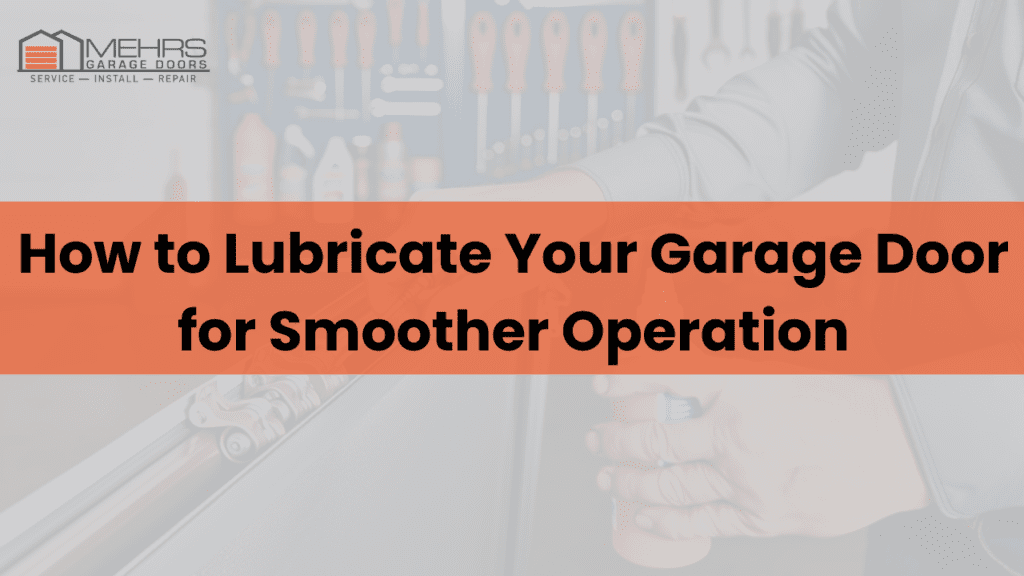 How to Lubricate Your Garage Door for Smoother Operation How to Lubricate Your Garage Door for Smoother Operation