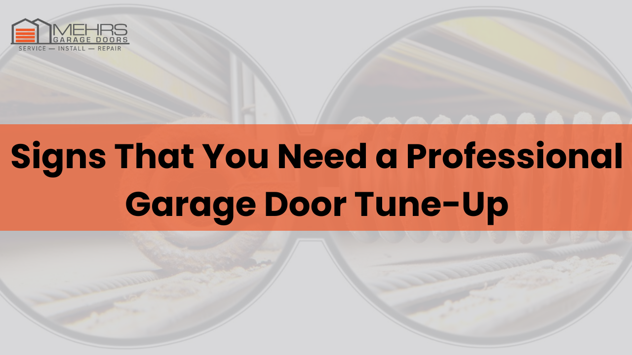 Signs That You Need a Professional Garage Door Tune-Up