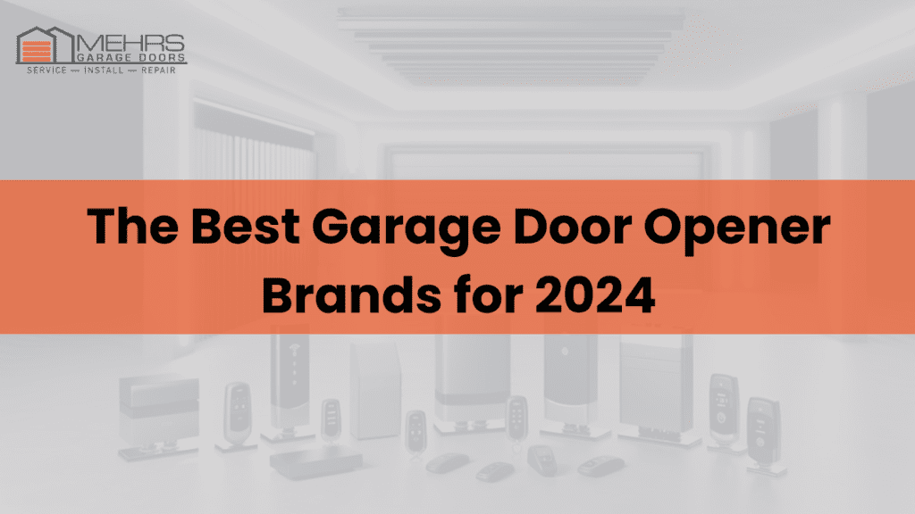 The Best Garage Door Opener Brands for 2024 The Best Garage Door Opener Brands for 2024