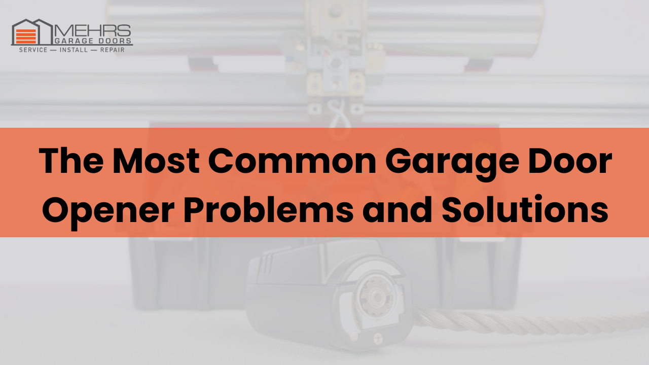 The Most Common Garage Door Opener Problems and Solutions