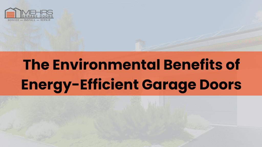 The_Environmental_Benefits_of_EnergyEfficient_Garage_Doors The Environmental Benefits of Energy Efficient Garage Doors