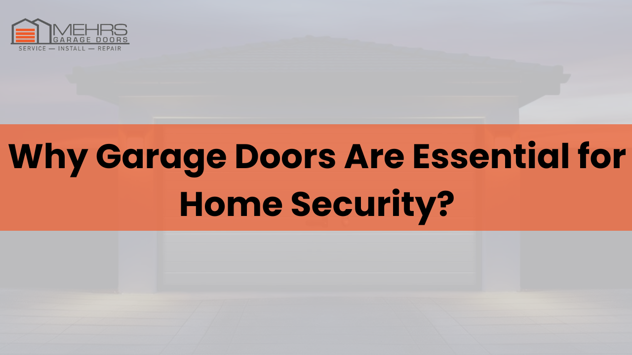 Why Garage Doors Are Essential for Home Security?​